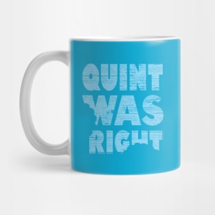 Quint Was Right Mug